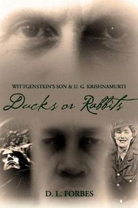Cover image for Wittgenstein's Son and U. G. Krishnamurti: Ducks or Rabbits