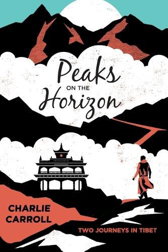 Cover image for Peaks on the Horizon: Two Journeys in Tibet