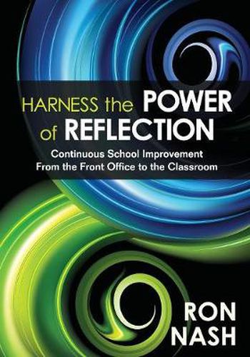 Cover image for Harness the Power of Reflection: Continuous School Improvement From the Front Office to the Classroom