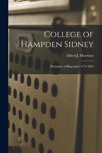 Cover image for College of Hampden Sidney; Dictionary of Biography, 1776-1825