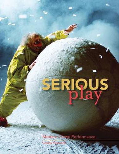 Cover image for Serious Play: Modern Clown Performance