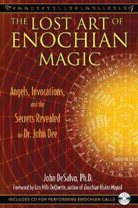 Cover image for The Lost Art of Enochian Magic: Angels, Invocations, and the Secrets Revealed to Dr. John Dee