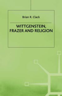 Cover image for Wittgenstein, Frazer and Religion