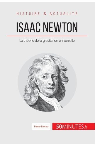 Isaac Newton: La theorie de la gravitation universelle