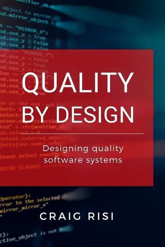 Cover image for Quality By Design: Designing Quality Software Systems