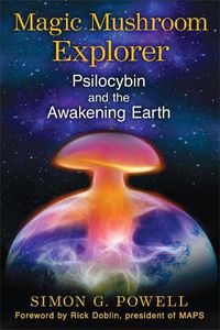 Cover image for Magic Mushroom Explorer: Psilocybin and the Awakening Earth