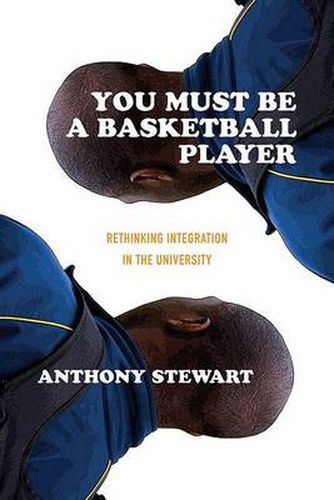 Cover image for You Must Be a Basketball Player: Rethinking Integration in the University