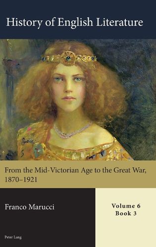 Cover image for History of English Literature, Volume 6: From the Mid-Victorian Age to the Great War, 1870-1921