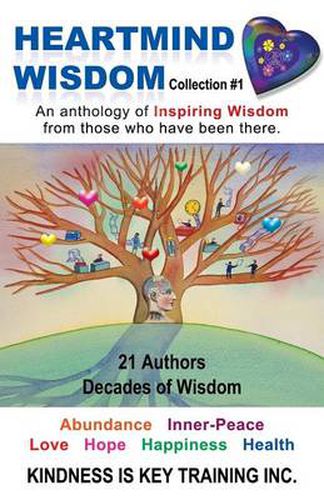 Cover image for Heartmind Wisdom Collection #1: An Anthology of Inspiring Wisdom from Those Who Have Been There.