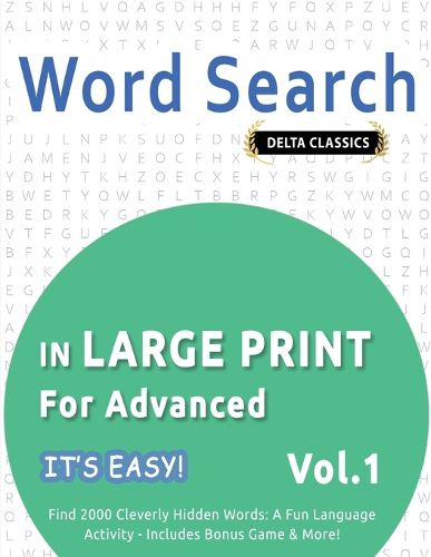 Cover image for Word Search in Large Print for Advanced - It's Easy! Vol.1 - Delta Classics - Find 2000 Cleverly Hidden Words