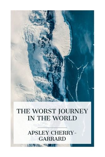 Cover image for The Worst Journey in the World