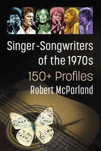 Cover image for Singer-Songwriters of the 1970s: 150+ Profiles