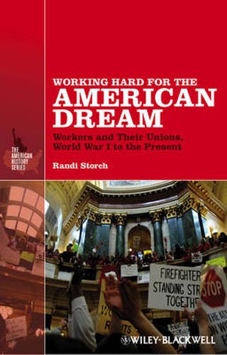 Cover image for Working Hard for the American Dream: Workers and Their Unions, World War I to the Present