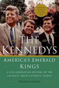Cover image for The Kennedys: America's Emerald Kings - A Five-generation History of the Ultimate Irish-Catholic Family
