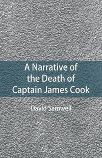 Cover image for A Narrative of the Death of Captain James Cook