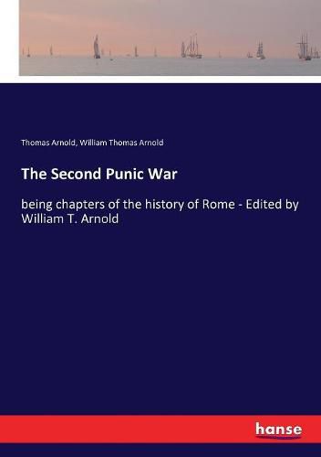 Cover image for The Second Punic War: being chapters of the history of Rome - Edited by William T. Arnold