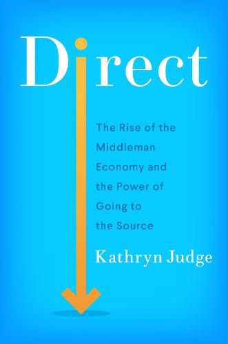 Cover image for Direct: The Rise of the Middleman Economy and the Power of Going to the Source