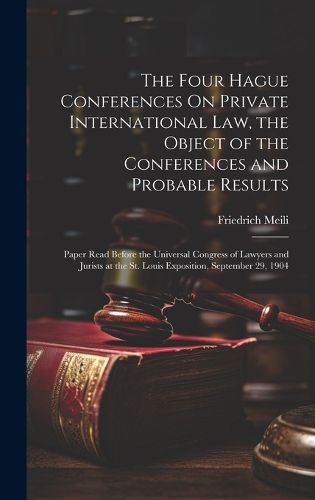 Cover image for The Four Hague Conferences On Private International Law, the Object of the Conferences and Probable Results