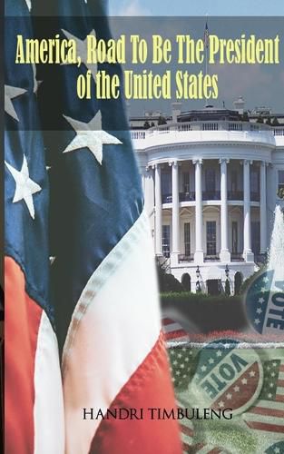 Cover image for America, The Road To Be The President of The United States