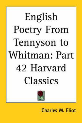 Cover image for English Poetry From Tennyson to Whitman: Vol. 42 Harvard Classics (1910)