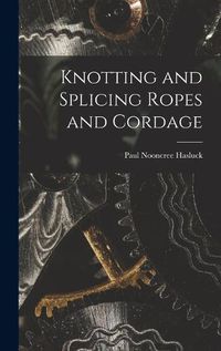 Cover image for Knotting and Splicing Ropes and Cordage