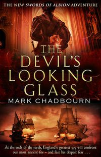 Cover image for The Devil's Looking-Glass: The Sword of Albion Trilogy Book 3