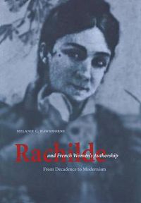 Cover image for Rachilde and French Women's Authorship: From Decadence to Modernism