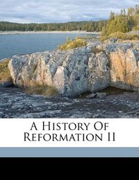 Cover image for A History of Reformation II