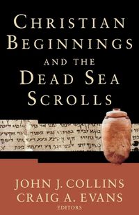 Cover image for Christian Beginnings and the Dead Sea Scrolls