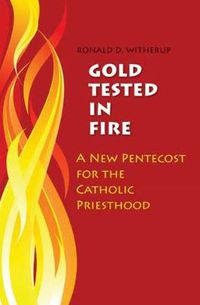 Cover image for Gold Tested in Fire: A New Pentecost for the Catholic Priesthood