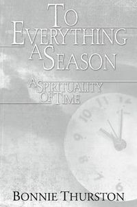 Cover image for To Everything a Season: A Spirituality of Time