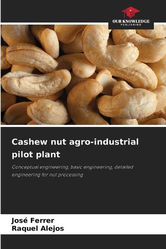 Cover image for Cashew nut agro-industrial pilot plant