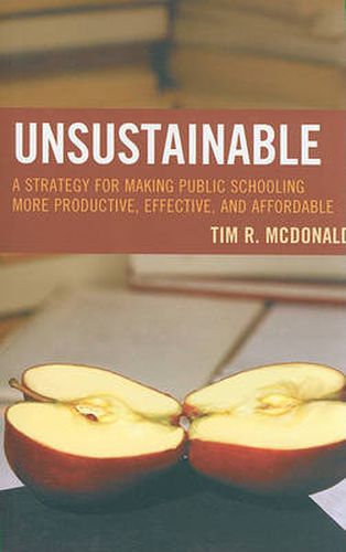 Cover image for UNSUSTAINABLE: A Strategy for Making Public Schooling More Productive, Effective, and Affordable