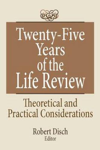 Cover image for Twenty-Five Years of the Life Review: Theoretical and Practical Considerations