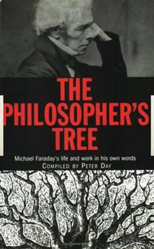 Cover image for The Philosopher's Tree: Michael Faraday's life and work in his own words