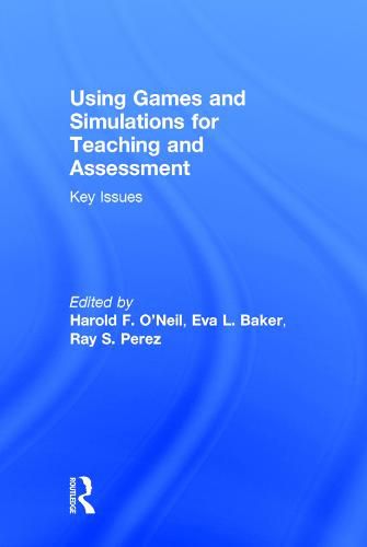 Using Games and Simulations for Teaching and Assessment: Key Issues