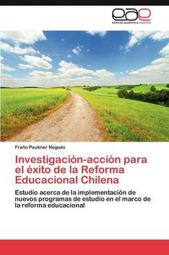 Investigacion-accion para el exito de la Reforma Educacional Chilena