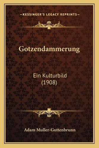 Gotzendammerung: Ein Kulturbild (1908)