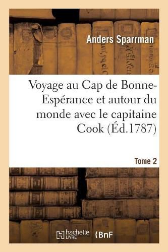 Cover image for Voyage Au Cap de Bonne-Esperance Et Autour Du Monde Avec Le Capitaine Cook: Et Principalement Dans Le Pays Des Hottentots Et Des Caffres. Tome 2