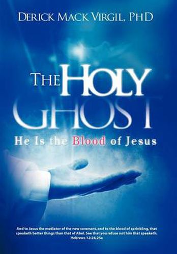 Cover image for The Holy Ghost: He is the Blood of Jesus