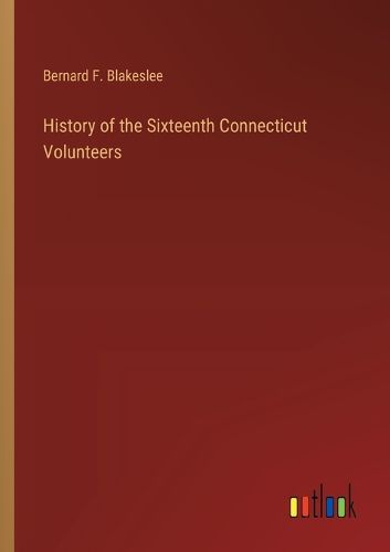 Cover image for History of the Sixteenth Connecticut Volunteers