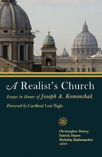 Cover image for A Realist's Church: Essays in Honor of Joseph A. Komonchak