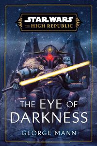 Cover image for Star Wars: The Eye of Darkness (The High Republic)