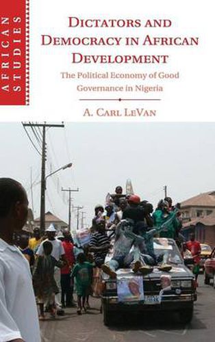 Cover image for Dictators and Democracy in African Development: The Political Economy of Good Governance in Nigeria