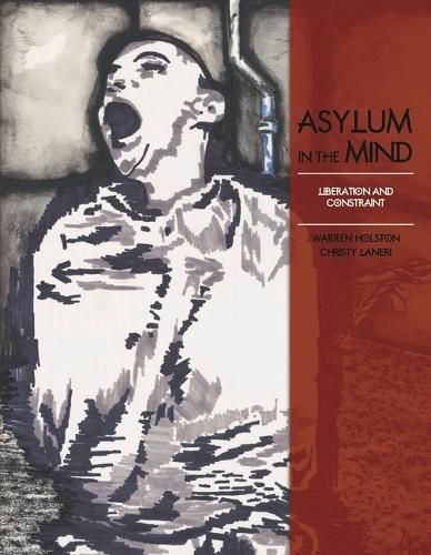 Cover image for Asylum in the Mind: Liberation and Constraint