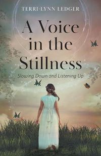 Cover image for A Voice in the Stillness: Slowing Down and Listening Up