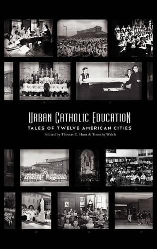 Cover image for Urban Catholic Education: Tales of Twelve American Cities