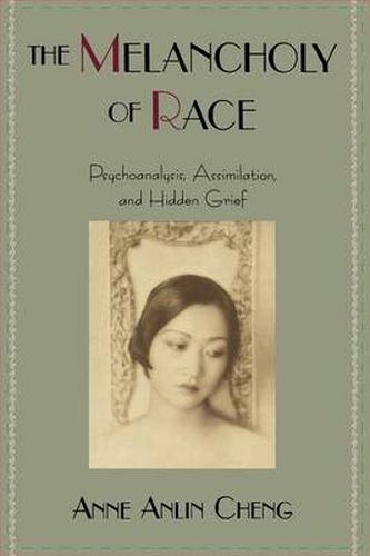 Cover image for The Melancholy of Race: Psychoanalysis, Assimilation, and Hidden Grief