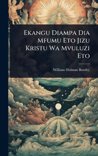 Cover image for Ekangu Diampa Dia Mfumu Eto Jizu Kristu Wa Mvuluzi Eto