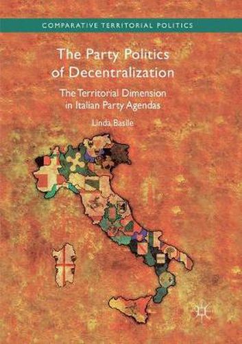 Cover image for The Party Politics of Decentralization: The Territorial Dimension in Italian Party Agendas